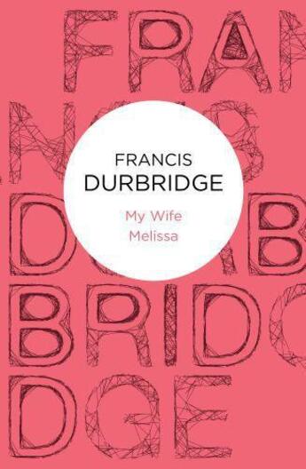 Couverture du livre « My Wife Melissa » de Durbridge Francis aux éditions Macmillan Bello Digital