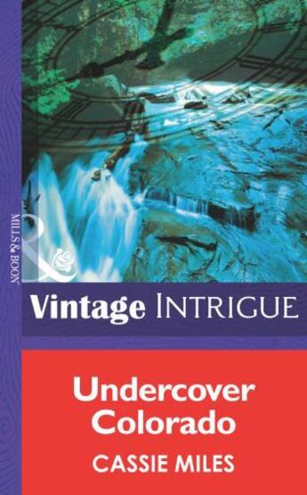 Couverture du livre « Undercover Colorado (Mills & Boon Intrigue) (Rocky Mountain Safe House » de Cassie Miles aux éditions Mills & Boon Series