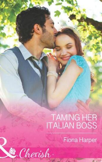 Couverture du livre « Taming Her Italian Boss (Mills & Boon Cherish) » de Fiona Harper aux éditions Mills & Boon Series