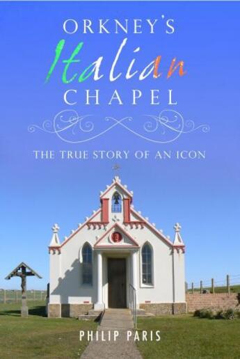 Couverture du livre « Orkney's Italian Chapel » de Paris Philip aux éditions Black & White Publishing