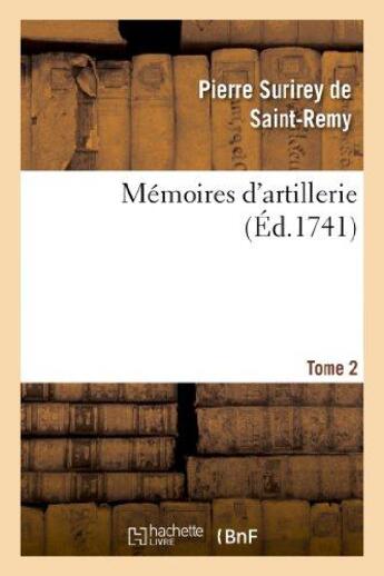 Couverture du livre « Memoires d'artillerie. tome 2 » de Surirey De Saint-Rem aux éditions Hachette Bnf