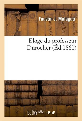 Couverture du livre « Eloge du professeur durocher » de Malaguti Faustin-J. aux éditions Hachette Bnf