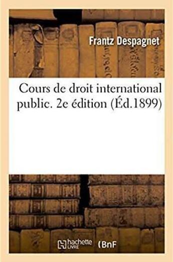 Couverture du livre « Cours de droit international public. 2e edition » de Despagnet Frantz aux éditions Hachette Bnf