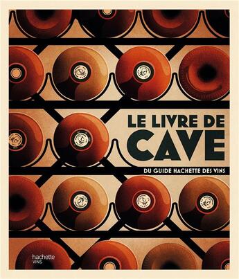 Couverture du livre « Le livre de cave du guide Hachette des vins » de  aux éditions Hachette Pratique