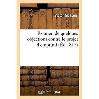 Couverture du livre « Examen de quelques objections contre le projet d'emprunt » de Masson Victor aux éditions Hachette Bnf