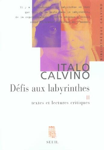 Couverture du livre « Défis aux labyrinthes ; textes et lectures critiques » de Italo Calvino aux éditions Seuil