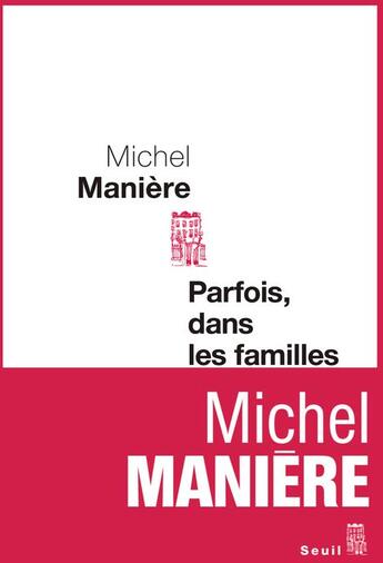 Couverture du livre « Parfois, dans les familles » de Michel Manière aux éditions Seuil