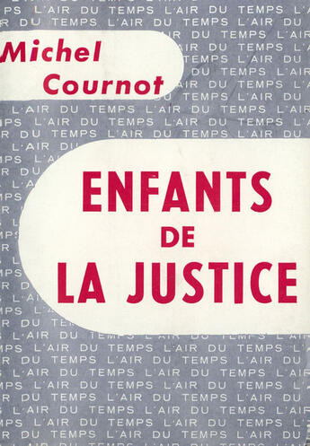 Couverture du livre « Enfants de la justice » de Michel Cournot aux éditions Gallimard (patrimoine Numerise)