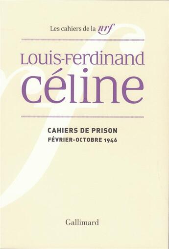 Couverture du livre « Cahiers de prison - fevrier-octobre 1946 » de Celine L-F. aux éditions Gallimard