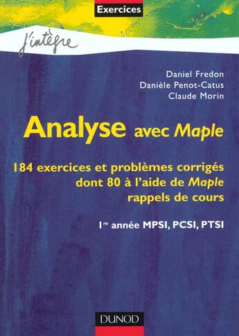 Couverture du livre « Analyse ; Exercices Corriges Dont 20 A L'Aide De Maple ; Rappels De Cours » de Daniel Fredon aux éditions Dunod