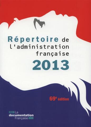 Couverture du livre « Répertoire de l'administration francaise (édition 2013) » de  aux éditions Documentation Francaise