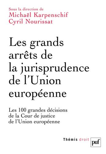 Couverture du livre « Les grands arrêts de la jurisprudence de l'union européenne » de Michael Karpenschif et Cyril Nourissat aux éditions Puf