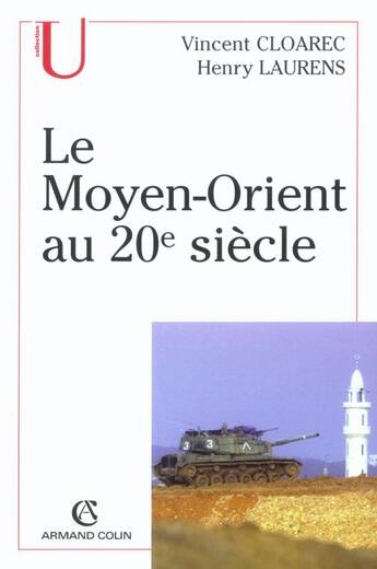 Couverture du livre « Le Moyen-Orient au XX siècle » de Laurens/Cloarec aux éditions Armand Colin