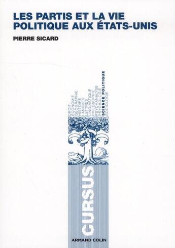 Couverture du livre « Les partis et la vie politique aux Etats-Unis » de Pierre Sicard aux éditions Armand Colin