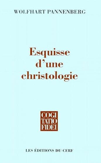 Couverture du livre « Esquisse d'une christologie » de Pannenberg W aux éditions Cerf