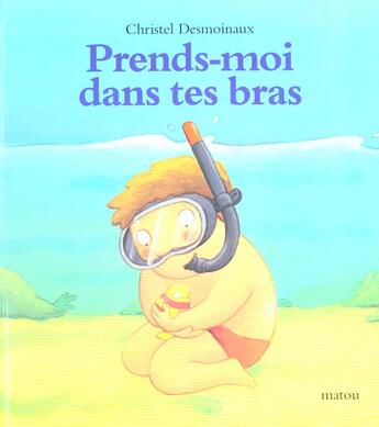 Couverture du livre « Prends moi dans tes bras » de Christel Desmoinaux aux éditions Ecole Des Loisirs