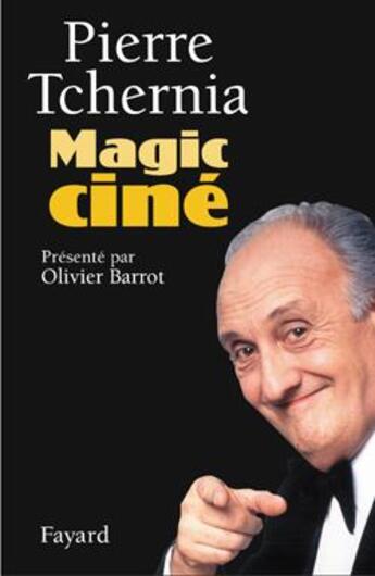 Couverture du livre « Magic cine - presente par olivier barrot » de Pierre Tchernia aux éditions Fayard