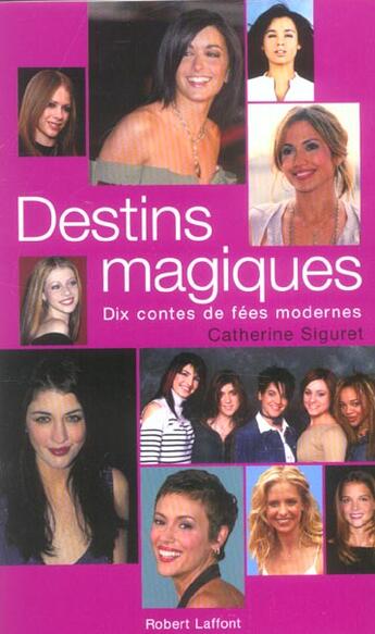 Couverture du livre « Destins magiques dix contes de fees modernes » de Catherine Siguret aux éditions Robert Laffont