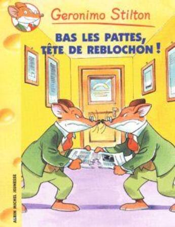 Couverture du livre « Geronimo Stilton t.11 : bas les pattes, tête de reblochon » de Geronimo Stilton aux éditions Albin Michel Jeunesse