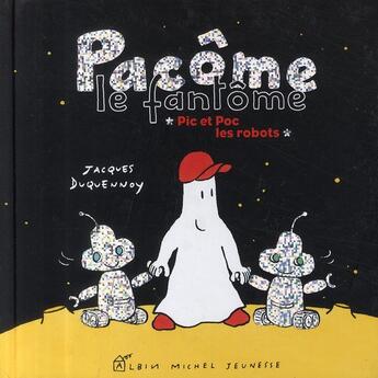 Couverture du livre « Pacôme le fantôme ; Pic et Poc les robots » de Jacques Duquennoy aux éditions Albin Michel