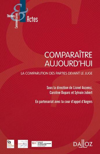 Couverture du livre « Comparaître aujourd'hui : la comparution des parties devant le juge » de Lionel Ascensi et Sylvain Jobert et Caroline Duparc aux éditions Dalloz