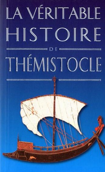 Couverture du livre « LA VERITABLE HISTOIRE DE Tome 14 : la véritable histoire de Thémistocle » de Jean Haillet aux éditions Belles Lettres