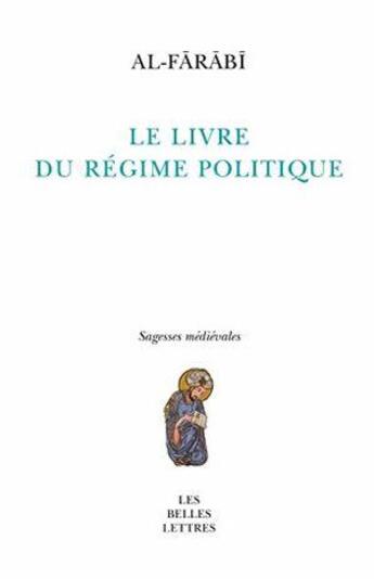 Couverture du livre « Le livre du régime politique » de Al-Farabi aux éditions Belles Lettres