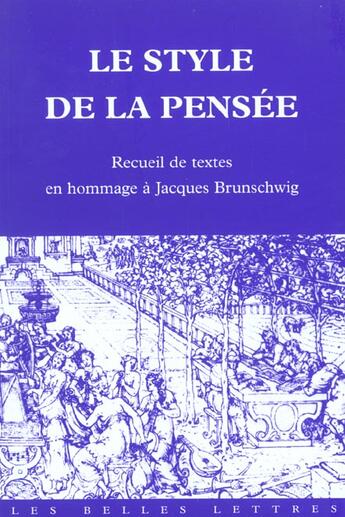 Couverture du livre « Style de la pensée (Le) : Recueil de textes en hommage à Jacques Brunschwig » de Auteurs Divers aux éditions Belles Lettres