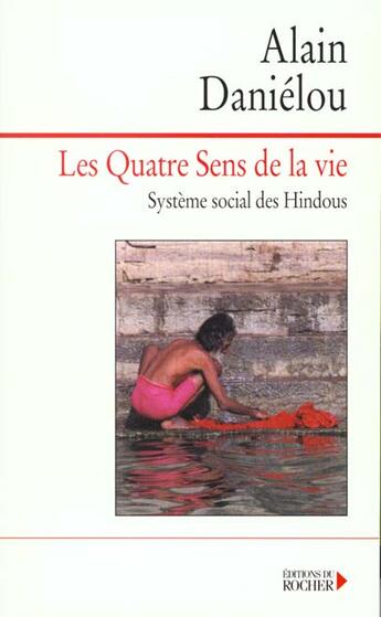 Couverture du livre « Les quatre sens de la vie - systeme social des hindous. » de Alain Danielou aux éditions Rocher