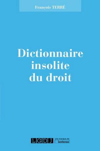 Couverture du livre « Dictionnaire pittoresque de droit » de Francois Terre aux éditions Lgdj