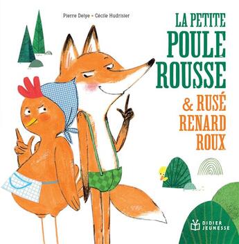 Couverture du livre « La Petite Poule Rousse et Rusé Renard Roux » de Pierre Delye et Cecile Hudrisier aux éditions Didier Jeunesse