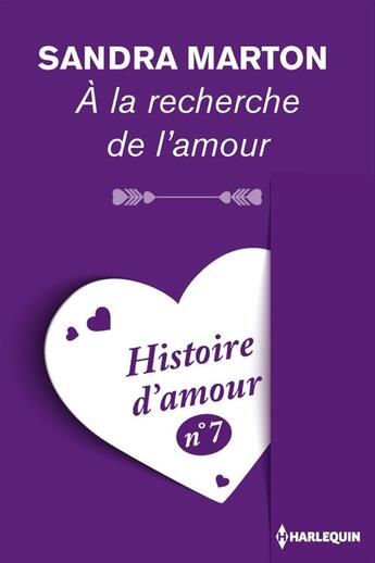 Couverture du livre « A la recherche de l'amour - Histoire d'amour nº 7 » de Sandra Marton aux éditions Harlequin