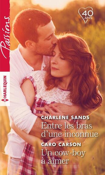 Couverture du livre « Entre les bras d'une inconnue ; un cowboy à aimer » de Caro Carson et Charlene Sands aux éditions Harlequin