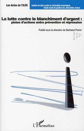 Couverture du livre « La lutte contre le blanchiment d'argent : pistes d'actions entre prévention et répression » de Bertrand Perrin aux éditions L'harmattan