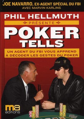 Couverture du livre « Poker tells ; un agent du FBI vous apprend à décoder les gestes du poker » de Hellmuth/Karlins aux éditions Ma