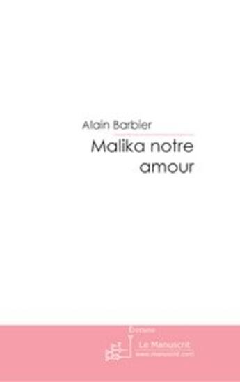 Couverture du livre « Malika notre amour » de Barbier-A aux éditions Le Manuscrit