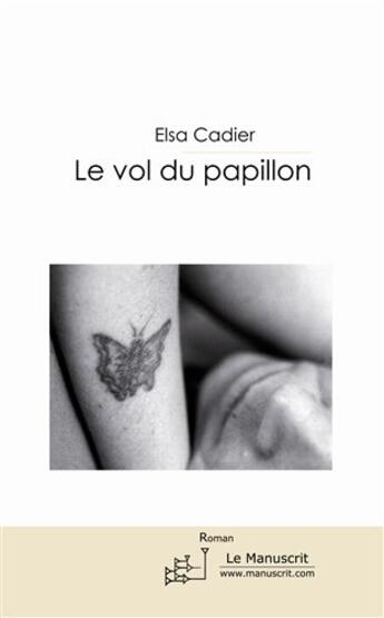 Couverture du livre « Le vol du papillon » de Elsa Cadier aux éditions Le Manuscrit