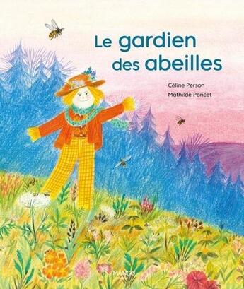 Couverture du livre « Le gardien des abeilles » de Celine Person et Mathilde Poncet aux éditions Mango