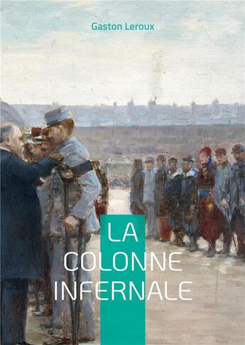 Couverture du livre « La colonne infernale - tome iii » de Gaston Leroux aux éditions Books On Demand