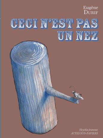 Couverture du livre « Ceci n'est pas un nez » de Anna Griot et Durif Eugene aux éditions Actes Sud-papiers