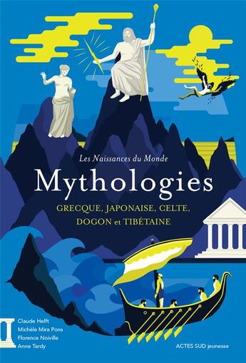 Couverture du livre « Mythologies grecque, japonaise, celte, dogon et tibétaine » de Michele Mira Pons et Florence Noiville et Claude Helft et Anne Tardy aux éditions Actes Sud Jeunesse