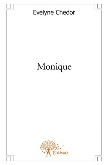 Couverture du livre « Monique » de Evelyne Chedor aux éditions Edilivre