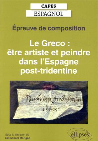 Couverture du livre « Capes espagnol. epreuve de composition 2021. le greco : etre artiste et peindre dans l'espagne post- » de Marigno/Collectif aux éditions Ellipses Marketing