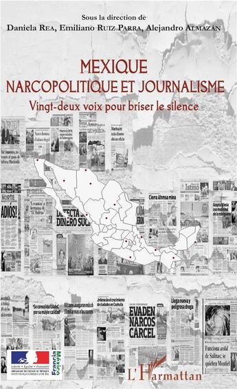 Couverture du livre « Mexique narcopolitique et journalisme ; vingt deux voix pour briser le silence » de Daniela Rea et Emiliano Ruiz Parra et Alejandro Almazan aux éditions L'harmattan