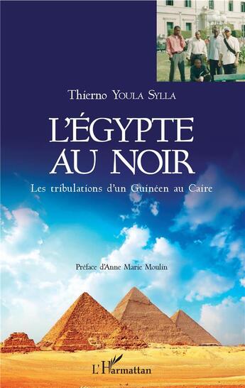 Couverture du livre « L'Egypte au noir ; les tribulations d'un Guinéen au Caire » de Thierno Youla Sylla aux éditions L'harmattan