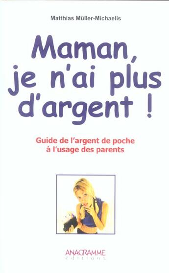 Couverture du livre « Maman, Je N'Ai Plus D'Argent ! » de Matthias Muller-Michaeli aux éditions Anagramme