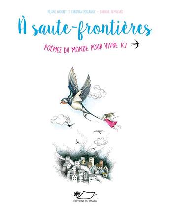 Couverture du livre « À saute-frontières : poèmes du monde pour vivre ici » de Corinne Demuynck et Christian Poslaniec et Rejane Niogret aux éditions Jasmin