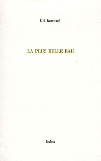 Couverture du livre « La plus belle eau » de Gil Jouanard aux éditions Isolato