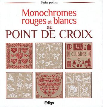 Couverture du livre « Monochromes rouges et blancs au point de croix » de Brigitte Roquemont et Madeleine Dupuis aux éditions Edigo