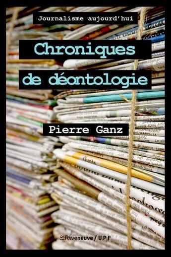 Couverture du livre « Chroniques de déontologie » de Pierre Ganz aux éditions Riveneuve